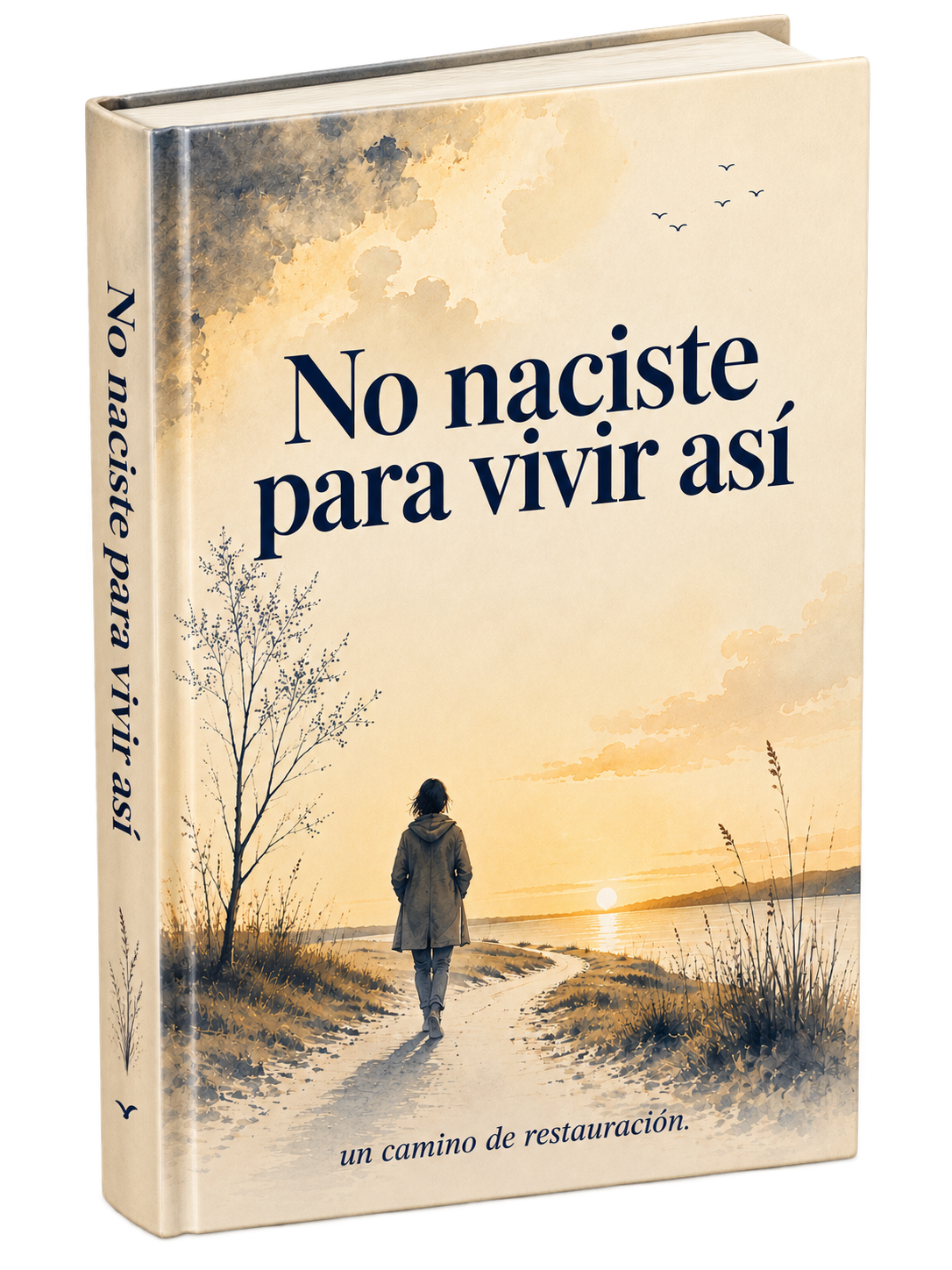 Portada del libro No naciste para vivir así: ilustración en acuarela de una persona caminando por un sendero hacia el amanecer junto al lago